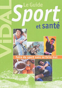 Le Guide Sport et Santé (éd. Vidal).